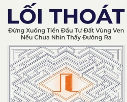 MUA ĐẤT VÙNG VEN: ĐỪNG XUỐNG TIỀN NẾU CHƯA BIẾT LỐI THOÁT