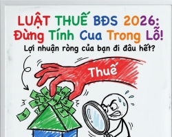 LUẬT THUẾ BẤT ĐỘNG SẢN 2026: NHỮNG THAY ĐỔI ẢNH HƯỞNG TRỰC TIẾP ĐẾN LỢI NHUẬN RÒNG
