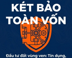 TÍN DỤNG, LÃI SUẤT VÀ NIỀM TIN THỊ TRƯỜNG: CẨM NANG GIỮ VỐN KHI ĐẦU TƯ ĐẤT VÙNG VEN
