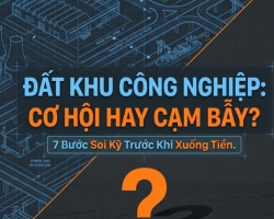 CÓ NÊN MUA ĐẤT GẦN KHU CÔNG NGHIỆP? 7 ĐIỀU CẦN KIỂM TRA TRƯỚC KHI XUỐNG TIỀN